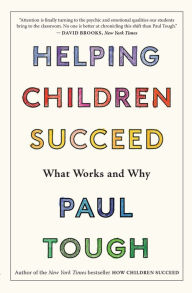 Title: Helping Children Succeed: What Works and Why, Author: Paul Tough