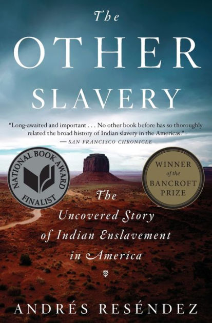 The Other Slavery: The Uncovered Story of Indian Enslavement in
