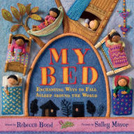 Title: My Bed: Enchanting Ways to Fall Asleep Around the World, Author: Rebecca Bond