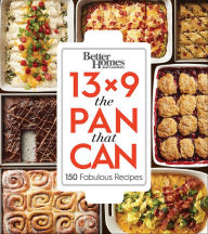 Title: Better Homes and Gardens 13x9 The Pan That Can: 150 Fabulous Recipes, Author: Better Homes and Gardens