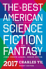 Title: The Best American Science Fiction and Fantasy 2017, Author: Charles Yu