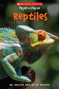 Title: Reptiles (Scholastic True or False), Author: Melvin Berger