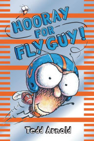 Title: Hooray for Fly Guy! (Fly Guy Series #6), Author: Tedd Arnold