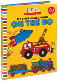 My First Jumbo Book of Things That Go (Little Scholastic Series)