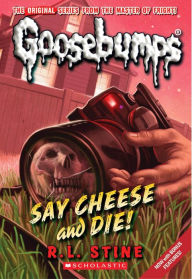 Title: Say Cheese and Die! (Classic Goosebumps Series #8), Author: R. L. Stine