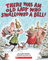Title: There Was an Old Lady Who Swallowed a Bell!, Author: Lucille Colandro