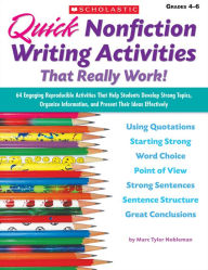 Quick Nonfiction Writing Activities That Really Work!: 64 Engaging Reproducible Activities That Help Students Develop Strong Topics, Organize Information, and Present Their Ideas Effectively