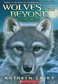 Title: Lone Wolf (Wolves of the Beyond Series #1), Author: Kathryn Lasky