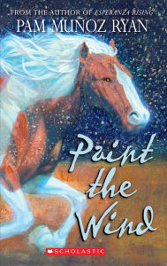 Title: Paint the Wind (Scholastic Gold), Author: Pam Muñoz Ryan