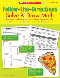 Follow-the-Directions: Solve & Draw Math (3-5): Fun Reproducible Activities That Challenge Students to Solve Problems and Follow Directions to Reveal a Mystery Picture