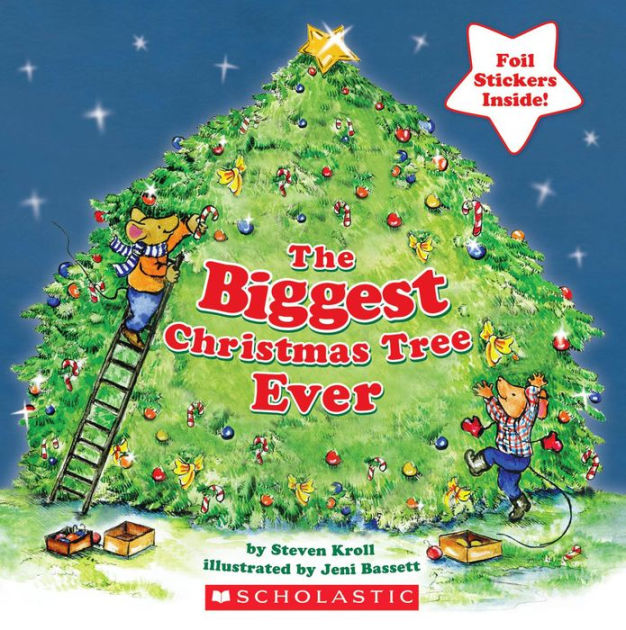 Biggest Christmas Tree Ever by Steven Kroll, Jeni Bassett , Paperback Barnes & Noble®
