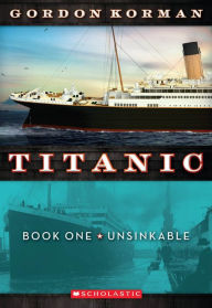 Title: Unsinkable (Titanic Series #1), Author: Gordon Korman