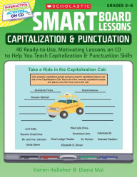 SMART Board Lessons: Capitalization & Punctuation: 40 Ready-to-Use, Motivating Lessons on CD to Help You Teach Capitalization & Punctuation Skills