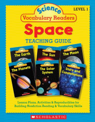 Science Vocabulary Readers: Space: Exciting Nonfiction Books That Build Kids' Vocabularies Includes 36 Books (Six copies of six 16-page titles) Plus a Complete Teaching Guide Book Topics: Solar System, Earth, Sun, Moon, Planets, Stars and Constellations