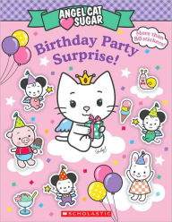 Angel Cat Sugar Birthday Party Surprise! (Angel Cat Sugar Series)