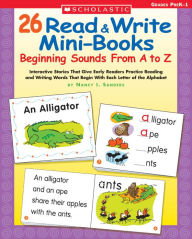 26 Read & Write Mini-Books: Beginning Sounds From A to Z: Interactive Stories That Give Early Readers Practice Reading and Writing Words That Begin With Each Letter of the Alphabet (PagePerfect NOOK Book)