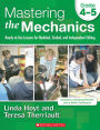 Mastering the Mechanics: Grades 4-5: Ready-to-Use Lessons for Modeled, Guided and Independent Editing