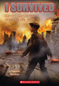 Title: I Survived the San Francisco Earthquake, 1906 (I Survived Series #5), Author: Lauren Tarshis