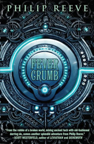 Title: Fever Crumb (The Fever Crumb Trilogy, Book 1), Author: Philip Reeve