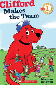 Title: Clifford Makes the Team (Scholastic Reader, Level 1), Author: Norman Bridwell