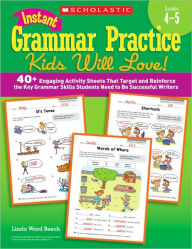 Instant Grammar Practice Kids Will Love! Grades 4-5: 40+ Engaging Activity Sheets That Target and Reinforce the Key Grammar Skills Students Need to Be Successful Writers (PagePerfect NOOK Book)