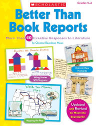 Better Than Book Reports: More Than 40 Creative Responses to Literature (PagePerfect NOOK Book)
