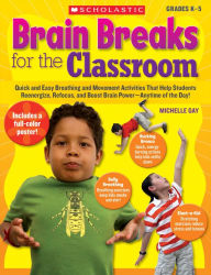 Brain Breaks for the Classroom: Quick and Easy Breathing and Movement Activities That Help Students Reenergize, Refocus, and Boost Brain Power--Anytime of the Day! (PagePerfect NOOK Book)