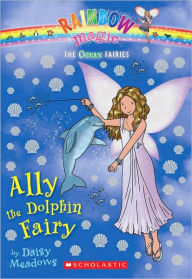 Ally the Dolphin Fairy (Rainbow Magic: Ocean Fairies Series #1)
