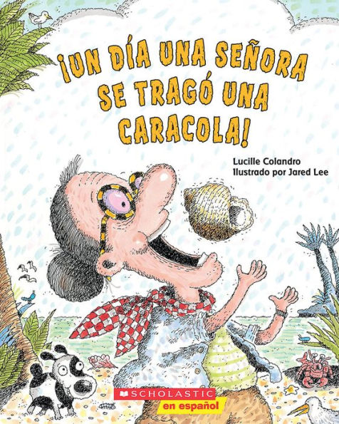 ¡Un día una señora se tragó una caracola! (There Was an Old Lady Who Swallowed a Shell!)