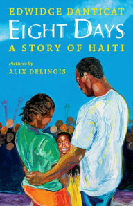 Title: Eight Days: A Story of Haiti, Author: Edwidge Danticat