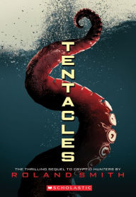 Title: Tentacles (Cryptid Hunters, Book 2), Author: Roland Smith