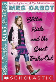 Title: Glitter Girls and the Great Fake Out (Allie Finkle's Rules for Girls Series #5), Author: Meg Cabot