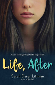 Title: Life, After, Author: Sarah Darer Littman