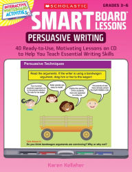 Persuasive Writing: 40 Ready-to-Use, Motivating Lessons on CD to Help You Teach Essential Writing Skills