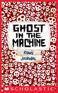 Ghost in the Machine (Skeleton Creek Series #2)