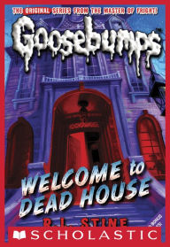 Title: Welcome to Dead House (Classic Goosebumps Series #13), Author: R. L. Stine