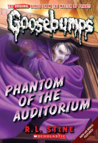 Title: Phantom of the Auditorium (Classic Goosebumps Series #20), Author: R. L. Stine