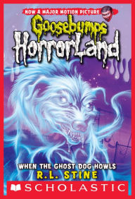 When the Ghost Dog Howls (Goosebumps HorrorLand Series #13)