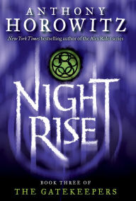 Title: Nightrise (The Gatekeepers Series #3), Author: Anthony Horowitz
