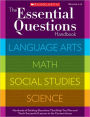 The Essential Questions Handbook: Hundreds of Guiding Questions That Help You Plan and Teach Successful Lessons in the Content Areas