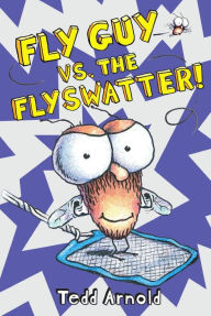 Title: Fly Guy vs. the Flyswatter! (Fly Guy Series #10), Author: Tedd Arnold