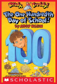 Title: The One Hundredth Day of School! (Ready, Freddy! Series #13), Author: Abby Klein