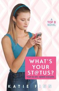 Title: What's Your Status? (Top 8 Series #2), Author: Katie Finn
