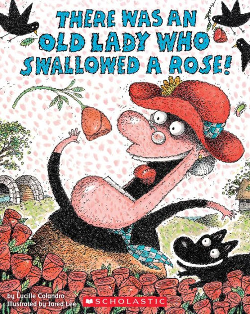 There Was an Old Lady Who Swallowed a Rose! by Lucille