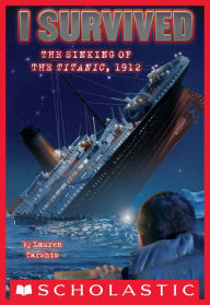 Title: I Survived the Sinking of the Titanic, 1912 (I Survived Series #1), Author: Lauren Tarshis