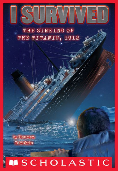 I Survived the Sinking of the Titanic, 1912 (I Survived Series #1)