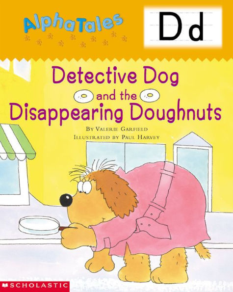 AlphaTales: D: Detective Dog and the Disappearing Doughnuts: An Irresistible Animal Storybook That Builds Phonemic Awareness & Teaches All About the Letter D!