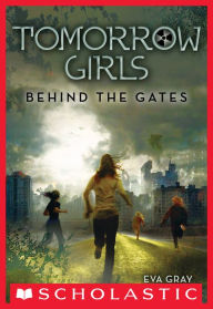 Title: Behind the Gates (Tomorrow Girls #1), Author: Eva Gray