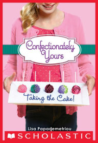 Title: Taking the Cake! (Confectionately Your Series #2), Author: Lisa Papademetriou
