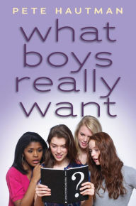 Title: What Boys Really Want, Author: Pete Hautman